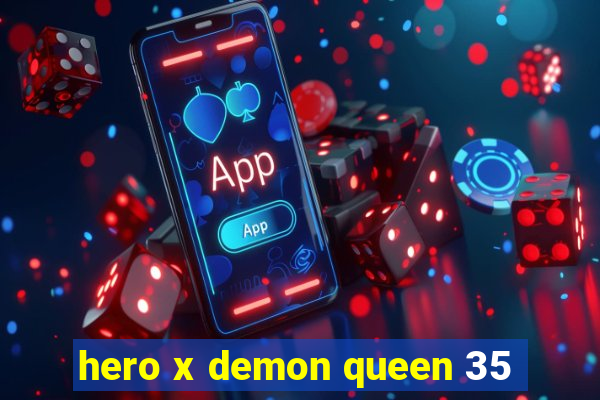 hero x demon queen 35